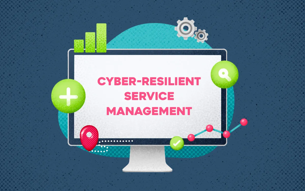 What Does Cyber-Resilient Service Management Really Mean?